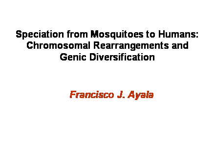 Slide #1. Speciation from Mosquitoes to Humans: Chromosomal Rearrangements and Genic Diversification