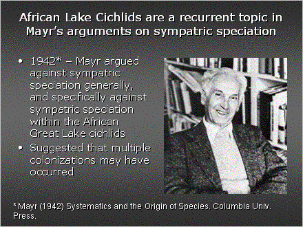 Slide #9. African Lake Cichlids are a recurrent topic in Mayrs arguments on sympatric speciation