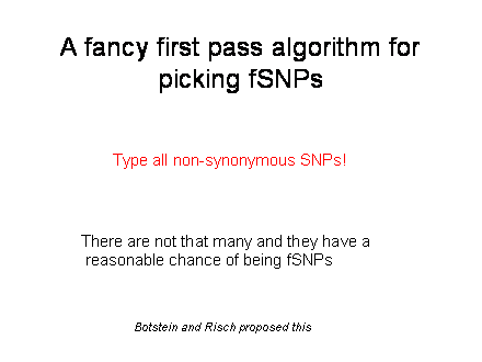 Slide #19. A fancy first pass algorithm for picking fSNPs