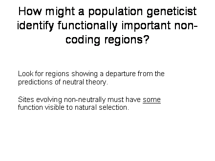Slide #21. How might a population geneticist identify functionally important non-coding regions?