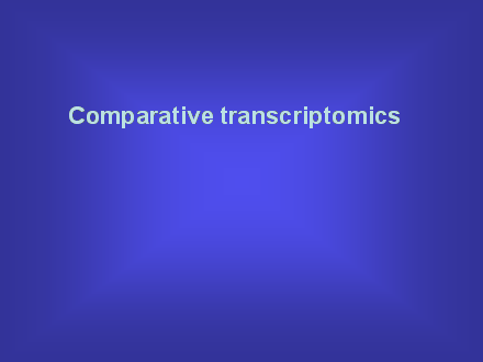 Slide #52. Comparative transcriptomics