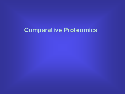 Slide #56. Comparative Proteomics
