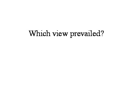 Slide #10. Which view prevailed?