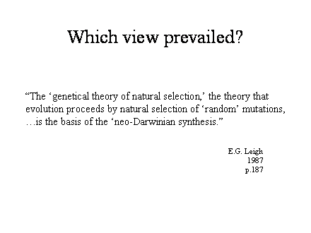 Slide #11. "The genetical theory of natural selection, the theory that <BR>evolution proceeds by natural selection of random mutations,<BR>is the basis of the neo-Darwinian synthesis."  