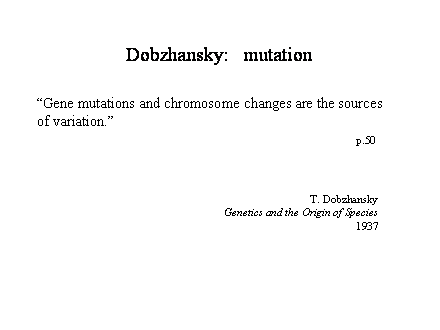 Slide #7. Dobzhansky:   mutation
